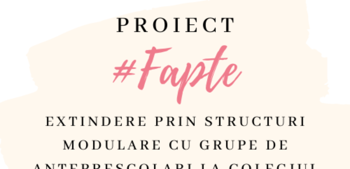 Asociația GO-AHEAD partener în proiectul #FAPTE – Extindere prin structuri modulare cu grupe de antepreșcolari la Colegiul Tehnic de Industrie Alimentară Dumitru Moțoc