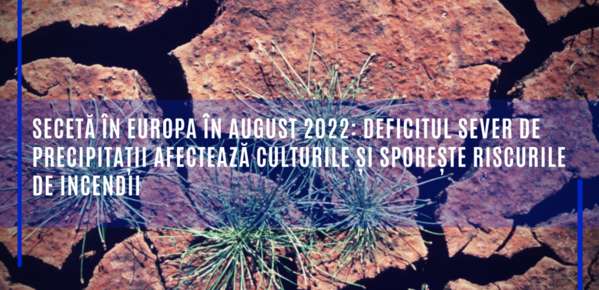 Secetă în Europa – august 2022: Centrul Comun de Cercetare al Comisiei Europene spune că situația rămâne gravă în multe regiuni ale continentului
