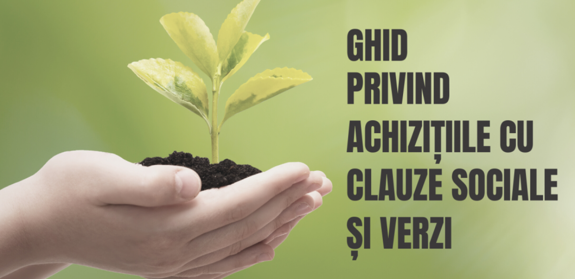 A apărut Ghidul privind achizițiile cu clauze sociale și verzi