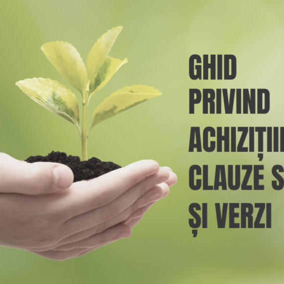 A apărut Ghidul privind achizițiile cu clauze sociale și verzi