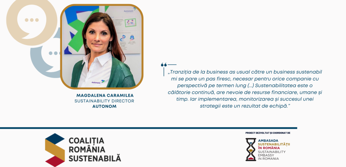 MAGDALENA CARAMILEA, Sustainability Director, AUTONOM: „Tranziția de la business as usual către un business sustenabil mi se pare un pas firesc, necesar pentru orice companie cu perspectivă pe termen lung”