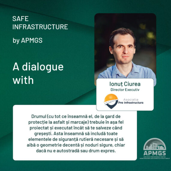 Seria de dialoguri inițiată de Asociația Profesională pentru Monitorizare Geotehnică și Structurală (APMGS) continuă cu domnul Ionut Ciurea de la Pro Infrastructura