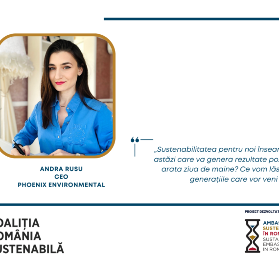 Andra Rusu, CEO, Phoenix Environmental: „Sustenabilitatea pentru noi înseamnă sa faci o acțiune astăzi care va genera rezultate pozitive în viitor. Cum va arata ziua de maine? Ce vom lăsa moștenire pentru generațiile care vor veni după noi? ”