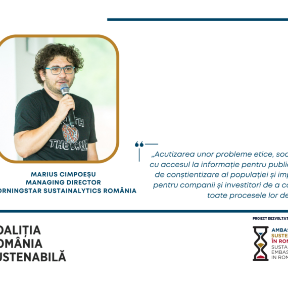 Marius Cimpoeșu, Managing Director, MORNINGSTAR SUSTAINALYTICS ROMÂNIA: „Acutizarea unor probleme etice, sociale și de mediu, corelată cu accesul la informație pentru publicul larg, au crescut gradul de conștientizare al populației și implicit au creat o presiune pentru companii și investitori de a considera criterii de ESG în toate procesele lor decizionale.”
