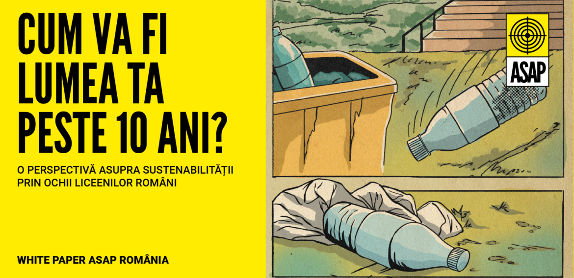 „Cum va fi lumea ta peste 10 ani?” Un studiu ASAP România despre sustenabilitate și viitor, prin ochii liceenilor români